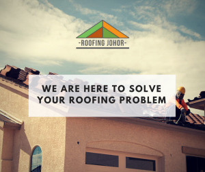 Roofing Johor Repair Roof solve roofing problems