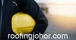 reliable roof contractor in johor bahru